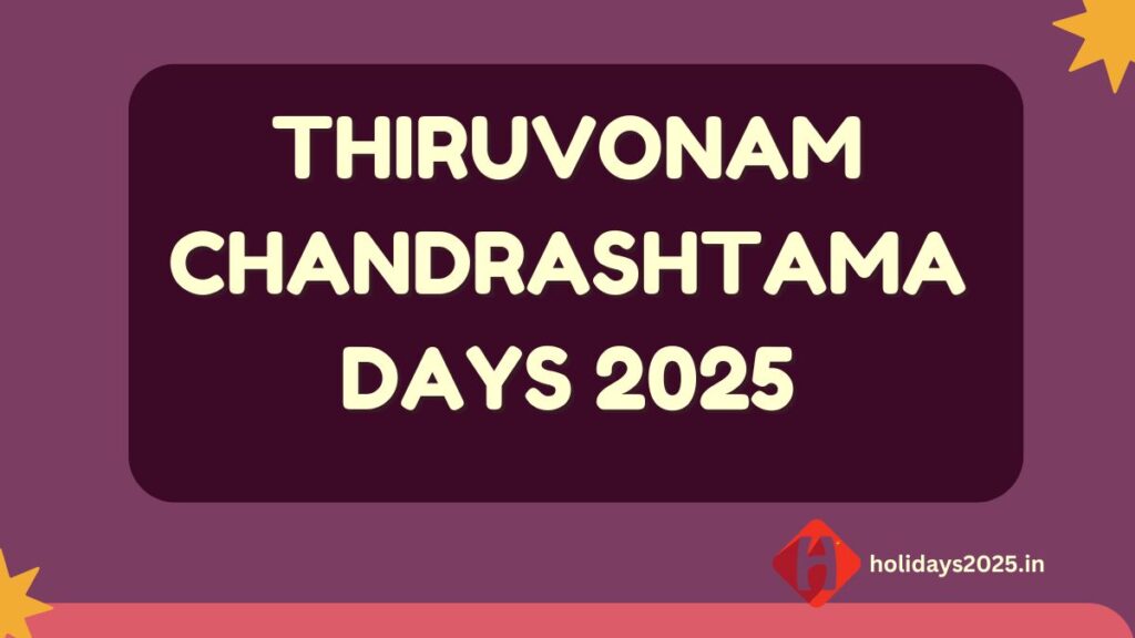 Thiruvonam Chandrashtama Days 2025 Calendar Holidays 2025
